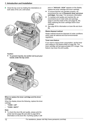 Page 128Close the top cover by holding the indentations on
both sides of the unit, until locked.
Caution:
R To prevent injuries, be careful not to put your
hands under the top cover.
When to replace the toner cartridge and the drum
cartridge
When the display shows the following, replace the toner
cartridge.
– “TONER LOW ”
– “TONER EMPTY ”
Note:
R To check the drum life and quality, please print the
printer test list (page 96) and refer to page 98 for
information on the drum life. If printing quality is still...