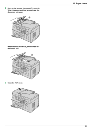 Page 912Remove the jammed document ( C) carefully.
When the document has jammed near the
document entrance:
When the document has jammed near the
document exit:
3 Close the ADF cover.
9112. Paper JamsC C   