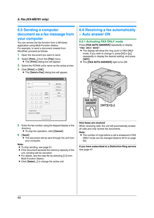 Page 406. Fax (KX-MB781 only)
40
6.5 Sending a computer 
document as a fax message from 
your computer
You can access the fax function from a Windows 
application using Multi-Function Station.
For example, to send a document created from 
WordPad, proceed as follows.
1Open the document you want to send.
2Select [Print...] from the [File] menu.
LThe [Print] dialog box will appear.
3Select the PCFAX unit’s name as the active printer.
4Click [Print] or [OK].
LThe [Send a Fax] dialog box will appear.
5Enter the fax...