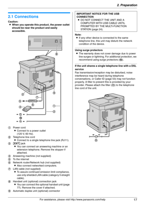 Page 172. Preparation
17
For assistance, please visit http://www.panasonic.com/help
2 Preparatio n 2For a ssistanc e, plea se visit http://www.p ana sonic.co m/he lp
Con nections  an d  Setup
2.1 Connections
Caution:
LWhen you operate this product, the power outlet 
should be near the product and easily 
accessible.
Note:
LIf any other device is connected to the same 
telephone line, this unit may disturb the network 
condition of the device.
Using surge protectors
LThe warranty does not cover damage due to...