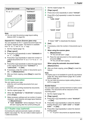 Page 415. Copier
41
Note:
LYou can save the previous page layout setting 
(feature #467 on page 64).
Separate N in 1 feature (Scanner glass only)
You can separate an N in 1 copied document back into 
its original, separate pages. This feature is available 
from “2 in 1” and “4 in 1” copy.
1.Set the original (page 19).
2.{Page Layout}
3.Press {V} or {^} repeatedly to select “SEPARATE N 
in 1”. i {Set}
4.Press {V} or {^} repeatedly to select the number of 
original documents from “2 in 1” or “4 in 1”. i 
{Set}...