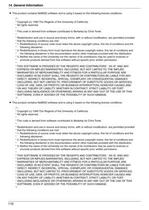 Page 11614. General Information
116
LThis product contains NetBSD software and is using it based on the following license conditions.
LThis product contains NetBSD software and is using it based on the following license conditions.
/*-
* Copyright (c) 1990 The Regents of the University of California.
* All rights reserved.
*
* This code is derived from software contributed to Berkeley by Chris Torek.
*
* Redistribution and use in source and binary forms, with or without modification, are permitted provided 
*...