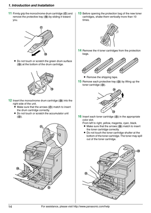 Page 141. Introduction and Installation
14
For assistance, please visit http://www.panasonic.com/help
11Firmly grip the monochrome drum cartridge (q) and 
remove the protective tray (r) by sliding it toward 
you.
LDo not touch or scratch the green drum surface 
(s) at the bottom of the drum cartridge.
12Insert the monochrome drum cartridge (t) into the 
right side of the unit.
LMake sure that the arrows (u) match to insert 
the drum cartridge correctly.
LDo not touch or scratch the accumulator unit 
(v)....