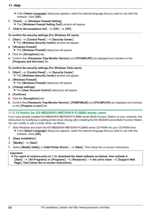 Page 9411. Help
94
For assistance, please visit http://www.panasonic.com/help LIf the [Select Language] dialog box appears, select the desired language that you want to use with this 
software. Click [OK].
2[Tools] i [Windows Firewall Setting]
LThe [Windows Firewall Setting Tool] window will appear.
3[Add to the exceptions list] i [OK] i [OK]
To confirm the security settings (For Windows XP users)
1.[Start] i [Control Panel] i [Security Center]
LThe [Windows Security Center] window will appear.
2.[Windows...