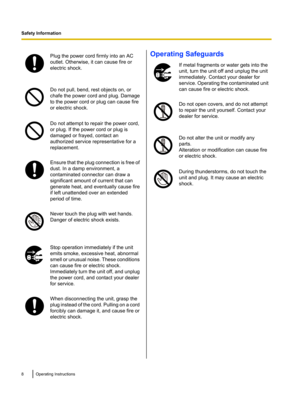 Page 8Plug the power cord firmly into an AC
outlet. Otherwise, it can cause fire or
electric shock.Do not pull, bend, rest objects on, or
chafe the power cord and plug. Damage
to the power cord or plug can cause fire
or electric shock.Do not attempt to repair the power cord,
or plug. If the power cord or plug is
damaged or frayed, contact an
authorized service representative for a
replacement.Ensure that the plug connection is free of
dust. In a damp environment, a
contaminated connector can draw a
significant...