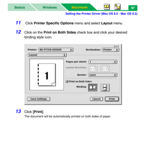 Page 102Setting the Printer Driver (Mac OS 8.5 - Mac OS 9.2)
Macintosh Macintosh WindowsBasics97
11 Click Printer Specific Options menu and select Layout menu.
12Click on the Print on Both Sides check box and click your desired 
binding style icon.
13Click [Print].
The document will be automatically printed on both sides of paper. 