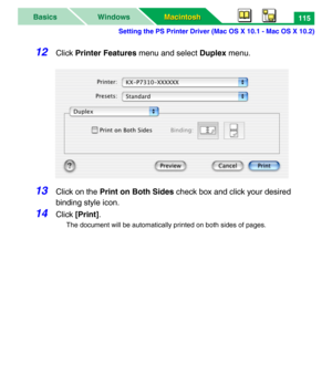 Page 120Setting the PS Printer Driver (Mac OS X 10.1 - Mac OS X 10.2)
Macintosh Macintosh WindowsBasics115
12Click Printer Features menu and select Duplex menu.
13Click on the Print on Both Sides check box and click your desired 
binding style icon.
14Click [Print].
The document will be automatically printed on both sides of pages. 