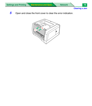 Page 138Clearing a Jam
Settings and Printing Network
Maintenance and Spec. Maintenance and Spec.16
5Open and close the front cover to clear the error indication.
2
1 