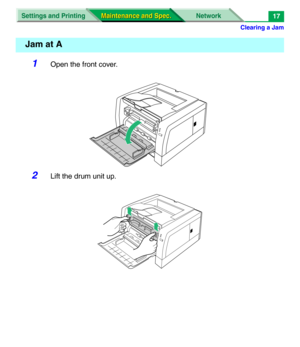 Page 139Clearing a Jam
Settings and Printing Network
Maintenance and Spec. Maintenance and Spec.17
1Open the front cover.
2Lift the drum unit up.
Jam at A 