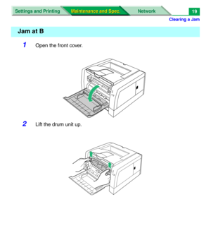 Page 141Clearing a Jam
Settings and Printing Network
Maintenance and Spec. Maintenance and Spec.19
1Open the front cover.
2Lift the drum unit up.
Jam at B 