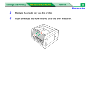 Page 145Clearing a Jam
Settings and Printing Network
Maintenance and Spec. Maintenance and Spec.23
3Replace the media tray into the printer.
4Open and close the front cover to clear the error indication.
2
1 