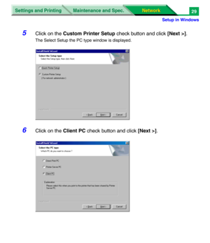 Page 212Settings and Printing
Network Network Maintenance and Spec.
Setup in Windows
29
5Click on the Custom Printer Setup check button and click [Next >].
The Select Setup the PC type window is displayed.
6Click on the Client PC check button and click [Next >]. 