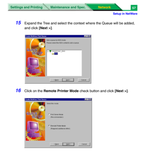 Page 240Settings and Printing
Network Network Maintenance and Spec.
Setup in NetWare
57
15Expand the Tree and select the context where the Queue will be added, 
and click [Next >].
16Click on the Remote Printer Mode check button and click [Next >]. 