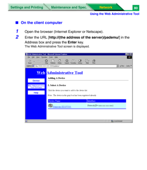 Page 263Settings and Printing
Network Network Maintenance and Spec.
Using the Web Administrative Tool
80
■On the client computer
1Open the browser (Internet Explorer or Netscape).
2Enter the URL [http://(the address of the server)/pademu/] in the 
Address box and press the Enter key.
The Web Administrative Tool screen is displayed. 