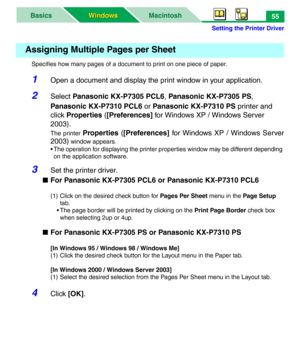 Page 60Setting the Printer Driver
MacintoshBasics
Windows Windows55
Specifies how many pages of a document to print on one piece of paper. 
1Open a document and display the print window in your application.
2Select Panasonic KX-P7305 PCL6, Panasonic KX-P7305 PS, 
Panasonic KX-P7310 PCL6 or Panasonic KX-P7310 PS printer and 
click Properties ([Preferences] for Windows XP / Windows Server 
2003).
The printer Properties ([Preferences] for Windows XP / Windows Server
2003)
 window appears.
• The operation for...