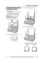 Page 191. Introduction and Installation
17
For assistance, please visit http://www.panasonic.com/consumersupport
1.8 Recording paper
The unit can hold:
– Up to 30 sheets of 60 g/m2 to 80 g/m2 (16 lb. 
to 21 lb.) paper.
– Up to 20 sheets of 90 g/m
2 (24 lb.) paper.
– No more than 20 sheets of legal paper.
Please refer to page 115 for information on 
recording paper.
For superior results, we recommend 
Hammermill
® Jet Print paper.
1Pull the tension plate forward (1).
2Fan the paper to prevent paper jams.
3Insert...