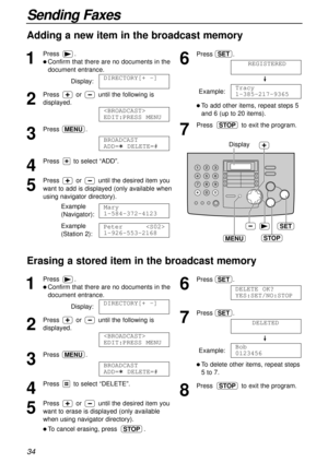 Page 3434
Sending Faxes
Adding a new item in the broadcast memory
1
Press.
l Confirm that there are no documents in the
document entrance.
Display:
2
Press oruntil the following is
displayed.
3
Press .
4
Press to select “ADD”.
5
Press oruntil the desired item you
want to add is displayed (only available when
using navigator directory).
Example 
(Navigator):
Example 
(Station 2):Peter
1-926-553-2168
Mary
1-584-372-4123
BROADCAST 
ADD=  DELETE=#
MENU

EDIT:PRESS MENU
DIRECTORY[+ -]
6
Press .
Example:
l To add...