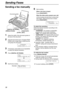 Page 38Sending Faxes
38
Fa x
Sending a fax manually 
1
Adjust the width of the document guides to 
the size of the document.
2Insert the document (up to 10 pages) FACE 
DOWN until a single beep is heard and the 
unit grasps the document.
STANDARD
PRESS NAVI.[+ -]
3If necessary, press {+} or {-} repeatedly 
to select the desired resolution.
4Press {DIGITAL SP-PHONE}.
TEL=
PRESS STATION OR
b
TEL=
PRESS NAVI. [)]
5Dial the fax number.
Example:TEL=5678901
6Start sending.
When a fax tone is heard:
Press {FA X / S TA...