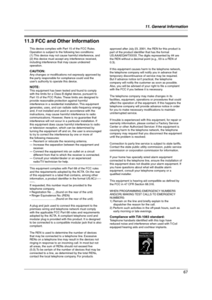 Page 6711. General Information
67
FCC and Other Information
11.3 FCC and Other Information
This device complies with Part 15 of the FCC Rules. 
Operation is subject to the following two conditions:
(1) This device may not cause harmful interference, and 
(2) this device must accept any interference received, 
including interference that may cause undesired 
operation.
CAUTION:Any changes or modifications not expressly approved by 
the party responsible for compliance could void the 
user’s authority to operate...