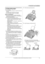 Page 171. Introduction and Installation
17
For assistance, please visit http://www.panasonic.com/help
1.10 Recording paper
The unit can hold:
– Up to 250 sheets of 60 g/m2 to 75 g/m2 (16 lb to 20 
lb) paper.
– Up to 230 sheets of 80 g/m
2 (21 lb) paper.
– Up to 200 sheets of 90 g/m2 (24 lb) paper.
Note for recording paper:
LWe recommend that you test paper (especially 
special sizes and types of paper) on the unit before 
purchasing large quantities.
LDo not use the following types of paper:
– Paper with a...