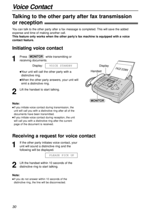 Page 3030
Voice Contact
1
Presswhile transmitting or
receiving documents.
Display:
lYour unit will call the other party with a
distinctive ring.
lWhen the other party answers, your unit will
emit a distinctive ring.
2
Lift the handset to start talking.VOICE STANDBY
MONITOR
Handset
FACE DOWNDisplay
MONITORNote:
lIf you initiate voice contact during transmission, the
unit will call you with a distinctive ring after all of the
documents have been transmitted.
lIf you initiate voice contact during reception, the...