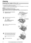 Page 7474For fax advantage assistance, call 1-800-435-7329.
Cleaning
Cleaning the inside of the unit!
1
Disconnect the power cord and the
telephone line cord.
Telephone line cord
Power cord
Document feeder
rollers
Upper glass
If any of the following problems occurs, clean the inside of the unit:
—If misfeeding of your original occurs frequently.
—If a black line, a white line or a dirty pattern appears on your recording paper, on your original,
or on the fax document received by the other party. 
2
Push the...