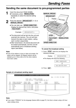 Page 3939
Sending Faxes
Sending the same document to pre-programmed parties 
1
Insert the document FACE DOWN.
If necessary, press 
repeatedly to select the desired setting 
(p. 32).
2
Press the desired                         (1–2) or
.
You can also use  .
Display the desired key name, and press
.
Example:
The document will be fed into the unit and
scanned into memory. The unit will then
transmit the data to each station, calling
each number sequentially.
After transmission, the stored document will
be...