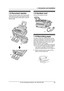 Page 151. Introduction and Installation
13
For Fax Advantage assistance, call 1-800-435-7329.
1.8 Document stacker
Pull the document stacker (1) forward gently 
until it clicks into place, then press the center 
part of the document stacker (2) to open the 
extender (3).
1.9 Handset cord
Connect the handset cord (1).
1.10 Recording paper
A4, letter or legal size recording paper can be 
used for fax messages. The unit can hold up to 
220 sheets of 60 g/m
2 to 75 g/m2 (16 lb. to 20 lb.) 
paper, 200 sheets of 80...