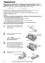 Page 7676
Replacement
For fax advantage assistance, call 1-800-435-7329.
nWhen the display shows the following message, replace the toner cartridge.
or
n
We recommend you replace the drum unit every third time you replace the toner cartridge.
To check the drum life and quality, please print the printer test list (p. 84).
Model No. KX-FA76 toner cartridge andModel No. KX-FA77/KX-FA77D drum unit are
available for replacement (p. 8). 
Caution:
lThe drum unit contains a photosensitive drum. Exposing it to light may...