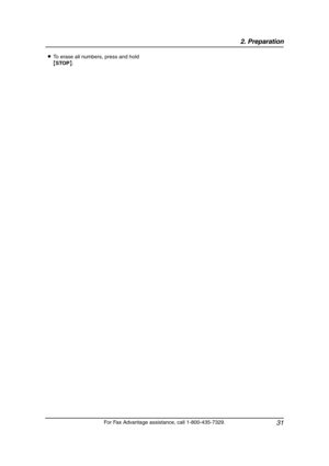 Page 332. Preparation
31
For Fax Advantage assistance, call 1-800-435-7329. LTo erase all numbers, press and hold 
{STOP}.
FL611-PFQX2072ZA-en.book  Page 31  Thursday, December 21, 2006  11:10 AM 