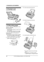 Page 181. Introduction and Installation
16
For Fax Advantage assistance, call 1-800-435-7329.
1.9 Handset cord
Connect the handset cord (1).
1.10 Recording paper
A4, letter or legal size recording paper can be 
used for fax messages. 
The unit can hold:
– Up to 250 sheets of 60 g/m
2 to 75 g/m2 (16 lb. 
to 20 lb.) paper.
– Up to 230 sheets of 80 g/m
2 (21 lb.) paper.
– Up to 200 sheets of 90 g/m2 (24 lb.) paper.
Please refer to page 74 for information on 
recording paper.
LThe unit is set for letter size paper...