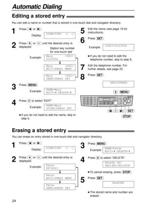 Page 2424
Automatic Dialing
STOP
SET
MENU
1
Press (or ).
Display:
2
Press +or -until the desired entry is
displayed.
Example:
!
!
3
Press p.
Example:
4
Press *to select “EDIT”.
Example:
l If you do not need to edit the name, skip to
step 6.NAME=Mary
STORE:PRESS SET
NAME=Mary
EDIT=?DELETE=#
Mary
SEND:PRESS SET
Mary
EDIT:PRESS MENU
Mary
0123456
DIRECTORY  [+ -]
1
Press (or ).
Display:
2
Press +or -until the desired entry is
displayed.
Example:
!
!
Peter
SEND:PRESS SET
Peter
EDIT:PRESS MENU
Peter
9876543
DIRECTORY...