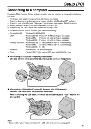 Page 4747
Setup (PC)
Connecting to a computer!
To run Multi-Function Station software, you need the following:
— Compatible OS: Windows 95/98/Me/2000
— CPU: Windows 95/98: Pentium
®90 MHz or higher processor
Windows Me: Pentium 150 MHz or higher processor
Windows 2000: Pentium 166 MHz or higher processor
— Memory minimum: Windows 95/98: 24 MB (32 MB or more is recommended.)
Windows Me: 32 MB (64 MB or more is recommended.)
Windows 2000: 64 MB
— Hard disk: More than 40 MB available space
— Other: Parallel...