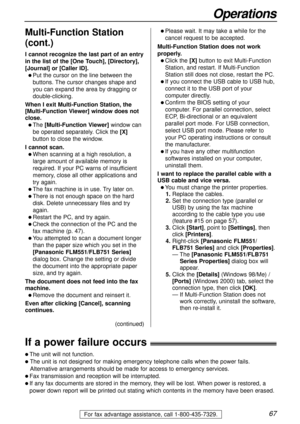 Page 6767
Operations
For fax advantage assistance, call 1-800-435-7329.
Multi-Function Station
(cont.)
I cannot recognize the last part of an entry
in the list of the [One Touch], [Directory],
[Journal] or [Caller ID].
l Put the cursor on the line between the
buttons. The cursor changes shape and
you can expand the area by dragging or
double-clicking.
When I exit Multi-Function Station, the
[Multi-Function Viewer] window does not
close.
l The[Multi-Function Viewer]window can
be operated separately. Click the...