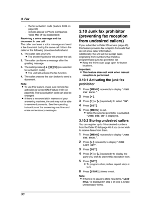 Page 403. Fax
38
– the fax activation code (feature #434 on 
page 63)
– remote access to Phone Companies 
Voice Mail (if you subscribed)
Receiving a voice message and fax 
document in one call
The caller can leave a voice message and send 
a fax document during the same call. Inform the 
caller of the following procedure beforehand.
1.The caller calls your unit.
LThe answering device will answer the call.
2.The caller can leave a message after the 
greeting message.
3.The caller presses {*}{#}{9} (pre-selected...