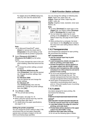 Page 537. Multi-Function Station software
51
For details about the [Print] dialog box, 
click [?], then click the desired item.
Note:
LFor Microsoft PowerPoint
®, select 
[Color] or remove the check next to 
[Grayscale] in the print dialog so that 
colored text will be printed in grayscale.
3Select [Panasonic KX-FLB811]/
[Panasonic KX-FLB801] as the active 
printer.
LIf you have changed the name of the unit 
when installing, select that name from the 
list.
LTo change the printer settings, proceed 
as follows....