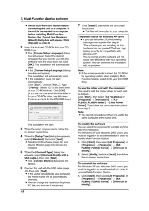 Page 507. Multi-Function Station software
48
LInstall Multi-Function Station before 
connecting the unit to a computer. If 
the unit is connected to a computer 
before installing Multi-Function 
Station, the [Found New Hardware 
Wizard] dialog box will appear. Click 
[Cancel] to close it.
2Insert the included CD-ROM into your CD-
ROM drive.
LThe [Choose Setup Language] dialog 
box will appear. Select the desired 
language that you want to use with this 
software from the drop-down list. Click 
[OK]. The...