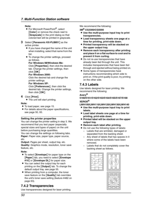 Page 527. Multi-Function Station software
50
Note:
LFor Microsoft PowerPoint®, select 
[Color] or remove the check next to 
[Grayscale] in the print dialog so that 
colored text will be printed in grayscale.
3Select [Panasonic KX-FLB851] as the 
active printer.
LIf you have changed the name of the unit 
when installing, select that name from the 
list.
LTo change the printer settings, proceed 
as follows.
For Windows 98/Windows Me:
Click [Properties], then click the desired 
tab. Change the printer settings,...