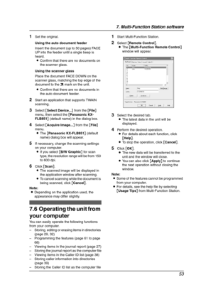 Page 557. Multi-Function Station software
53
1Set the original.
Using the auto document feeder
Insert the document (up to 50 pages) FACE 
UP into the feeder until a single beep is 
heard.
LConfirm that there are no documents on 
the scanner glass.
Using the scanner glass
Place the document FACE DOWN on the 
scanner glass, matching the top edge of the 
document to the l mark on the unit.
LConfirm that there are no documents in 
the auto document feeder.
2Start an application that supports TWAIN 
scanning....