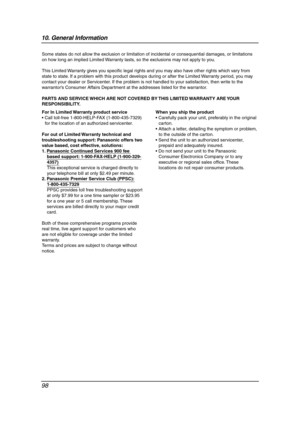 Page 10010. General Information
98
Some states do not allow the exclusion or limitation of incidental or consequential damages, or limitations 
on how long an implied Limited Warranty lasts, so the exclusions may not apply to you.
This Limited Warranty gives you specific legal rights and you may also have other rights which vary from 
state to state. If a problem with this product develops during or after the Limited Warranty period, you may 
contact your dealer or Servicenter. If the problem is not handled to...