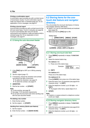 Page 386. Fax
38
Printing a confirmation report
A confirmation report provides you with a printed record 
of transmission results. To print confirmation reports, 
make sure feature #401 is activated (page 54). For an 
explanation of error messages, see page 67.
Printing a journal report
A journal report provides you with a printed record of the 
30 most recent faxes. To print it manually, see page 88. 
To print it automatically after every 30 new fax 
transmissions and receptions, make sure feature #402 is...