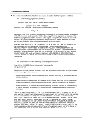 Page 9414. General Information
94
LThis product contains Net-SNMP software and is using it based on the following license conditions.
---- Part 1: CMU/UCD copyright notice: (BSD like) -----
Copyright 1989, 1991, 1992 by Carnegie Mellon University
Derivative Work - 1996, 1998-2000
Copyright 1996, 1998-2000 The Regents of the University of California
All Rights Reserved
Permission to use, copy, modify and distribute this software and its documentation for any purpose and 
without fee is hereby granted, provided...