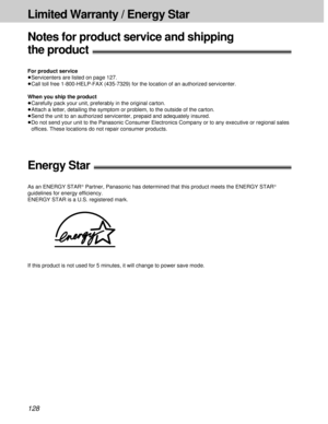 Page 128128
Limited Warranty / Energy Star
Notes for product service and shipping 
the product!
For product service
³Servicenters are listed on page 127.
³Call toll free 1-800-HELP-FAX (435-7329) for the location of an authorized servicenter.
When you ship the product
³Carefully pack your unit, preferably in the original carton.
³Attach a letter, detailing the symptom or problem, to the outside of the carton.
³Send the unit to an authorized servicenter, prepaid and adequately insured.
³Do not send your unit to...