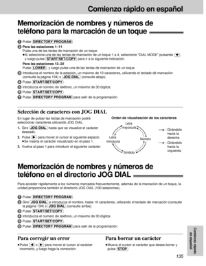 Page 135135
Comienzo rápido en español
Comienzo rápido
en español
Memorización de nombres y números de 
teléfono para la marcación de un toque!
1Pulse (DIRECTORY\PROGRAM).
2Para las estaciones 1–11
Pulse una de las teclas de marcación de un toque.
³Si selecciona una de las teclas de marcación de un toque 1 a 4, seleccione “DIAL MODE” pulsando  ,
y luego pulse (START/SET/COPY)para ir a la siguiente indicación.
Para las estaciones 12–22
Pulse (LOWER), y luego pulse una de las teclas de marcación de un toque....