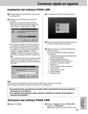 Page 139139
Comienzo rápido en español
Comienzo rápido
en español
Activación del software PANA LINK
1Haga clic en Start.
Instalación del software PANA LINK
1Inicie Windows 95 o Windows 98 y cierre todas
las aplicaciones.
2Inserte el CD suministrado en la unidad de
CD-ROM.
³Aparecerá la casilla de diálogo de idioma.
Seleccione el idioma que desee utilizar con
este software. Luego haga clic en [OK].
4Siga las instrucciones de la pantalla hasta que
se hayan instalado todos los archivos.
5Asegúrese de leer el...