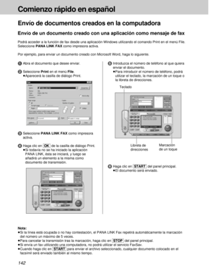 Page 142142
Comienzo rápido en español
Envío de documentos creados en la computadora
Envío de un documento creado con una aplicación como mensaje de fax
Podrá acceder a la función de fax desde una aplicación Windows utilizando el comando Print en el menú File.
Seleccione PANA LINK FAX como impresora activa.
Por ejemplo, para enviar un documento creado con Microsoft Word, haga lo siguiente.
1Abra el documento que desee enviar.
2Seleccione Print en el menú File.
³Aparecerá la casilla de diálogo Print.
3Seleccione...