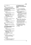 Page 354. Fax
33
6Press {STOP} to exit.
Note:
LConfirm the stored items by printing a 
broadcast programming list (page 77).
4.4.2 Adding a new item into the 
broadcast memory
After initial programming, you can add new items 
(up to a combined total of 20).
1Press {>}.
LConfirm that there are no documents in 
the document entrance.
2Press {A} or {B} repeatedly to display the 
desired broadcast memory 
(“”, “” or 
“”).
3Press {DIRECTORY PROGRAM}.
4Press {*}.
5Press {A} or {B} repeatedly to display the 
desired...