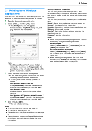 Page 273. Printer
27
3 Printer Printer
3.1 Printing from Windows 
applications
You can print a file created in a Windows application. For 
example, to print from WordPad, proceed as follows:
1Open the document you want to print.
2Select [Print...] from the [File] menu.
LThe [Print] dialog box will appear.
For details about the [Print] dialog box, click 
[?], then click the desired item.
Note:
LFor Microsoft PowerPoint
®, select [Color] or 
remove the check next to [Grayscale] in the 
print dialog so that...