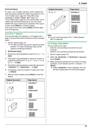 Page 355. Copier
35
Proof set feature
To make 1 set of collate copy first, set the original and 
enter necessary settings for collate copy (step 2 to 3 on 
“5.2.2 Collate copy”, page 34). Press {V} or {^} 
repeatedly to display “PROOF SET” (step 4 on 
“5.2.2 Collate copy”, page 34). The unit will make 1 set of 
collate copy and stop temporarily so you can check 
whether the copy is made as you expected. If the copy is 
correct, press {Start} to continue copying.
If the copy is not correct, press {Stop} and...