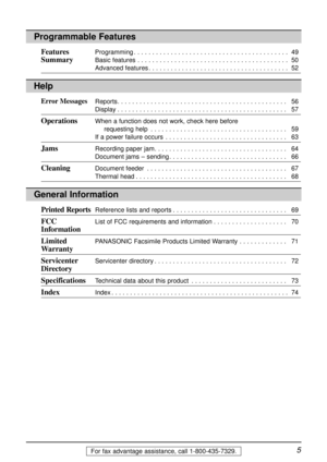 Page 5Features Programming. . . . . . . . . . . . . . . . . . . . . . . . . . . . . . . . . . . . . . . . . . 49
SummaryBasic features. . . . . . . . . . . . . . . . . . . . . . . . . . . . . . . . . . . . . . . . . 50
Advanced features. . . . . . . . . . . . . . . . . . . . . . . . . . . . . . . . . . . . . . 52
5For fax advantage assistance, call 1-800-435-7329.
Help
Error MessagesReports. . . . . . . . . . . . . . . . . . . . . . . . . . . . . . . . . . . . . . . . . . . . . . 56
Display. . . . . . . . . ....